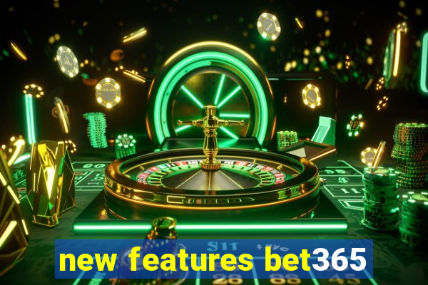 new features bet365